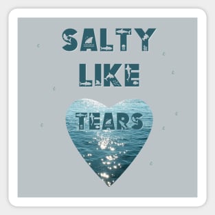 Salty Like Tears Heart Sticker